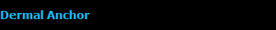 Dermal Anchor