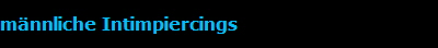 männliche Intimpiercings männliche Intimpiercings