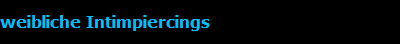 weibliche Intimpiercings